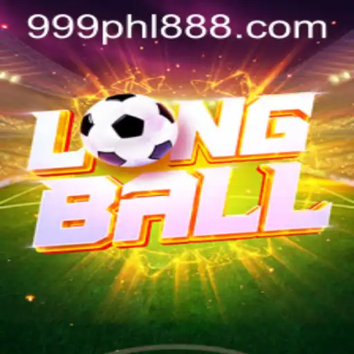 LongBall: Mastering the Game with 999PHL.COM